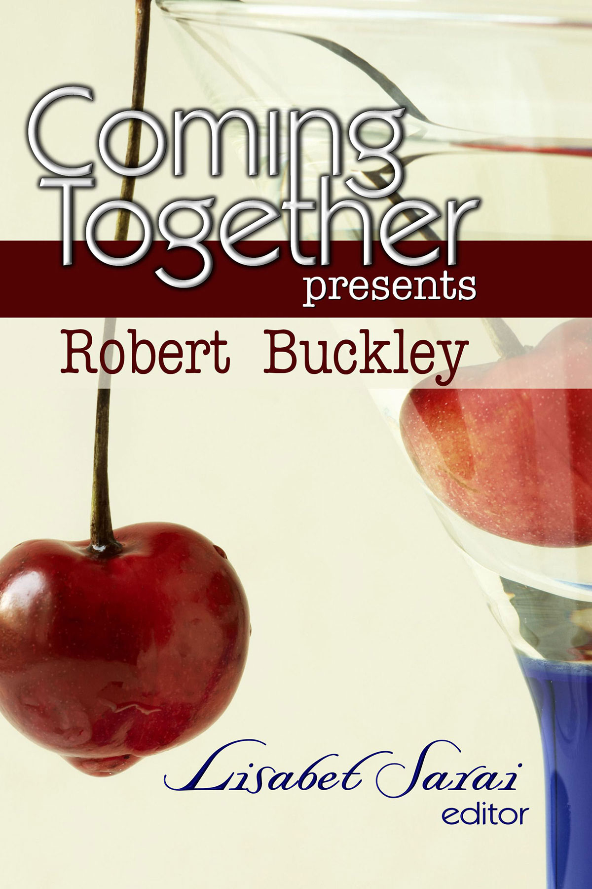 Coming Together Presents: Robert Buckley, Edited by Lisabet Sarai
