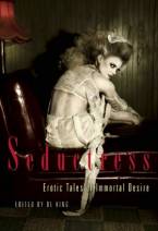 Seductress: Erotic Tales of Immortal Desire by D. L. King (Ed)