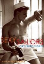 Sexy Sailors: Gay Erotic Stories by Neil Plakcy (Ed)