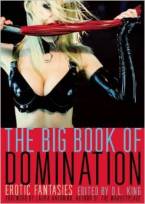The Big Book of Domination: Erotic Fantasies by D. L. King (Ed)