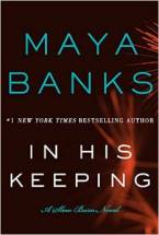 In His Keeping: A Slow Burn Novel by Maya Banks