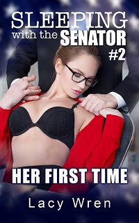 Her First Time (Sleeping with the Senator #2) by Lacy Wren