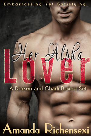 Her Alpha Lover: A Draken and Charli Boxed Set by Amanda Richensexi