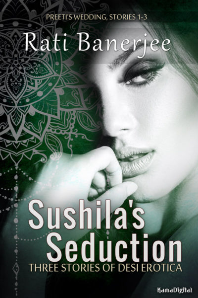 Sushila’s Seduction: Three Stories of Desi Erotica